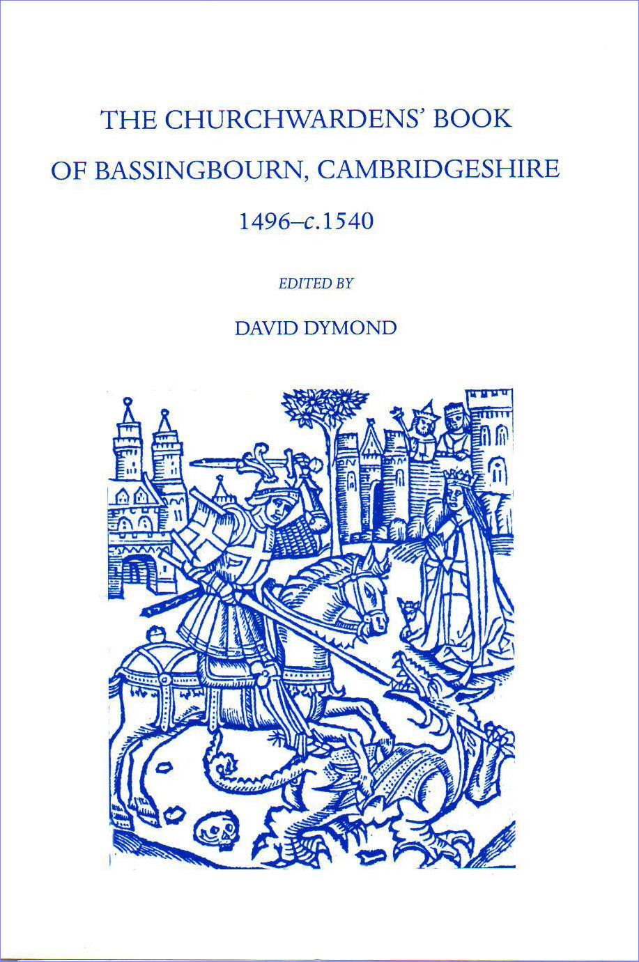 17. The Churchwardens Book of Bassingbourn, Cambridgeshire 1496-c.1540.  Edited by David Dymond